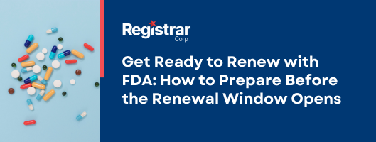Get Ready to Renew with FDA: How to Prepare Before the Renewal Window Opens