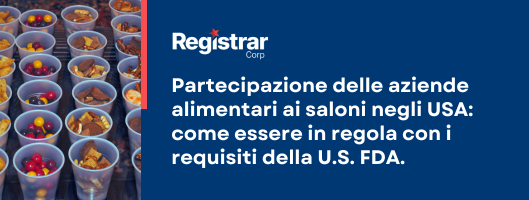 Partecipazione delle aziende alimentari alle fiere negli Stati Uniti: come rispettare i requisiti della FDA statunitense.