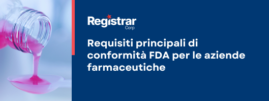 Requisiti principali di conformità FDA per le aziende farmaceutiche