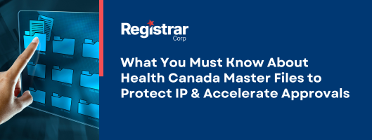 What You Must Know About Health Canada Master Files to Protect IP & Accelerate Approvals