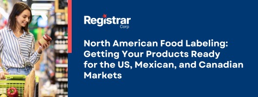 North American Food Labeling: Getting Your Products Ready for the US, Mexican, and Canadian Markets